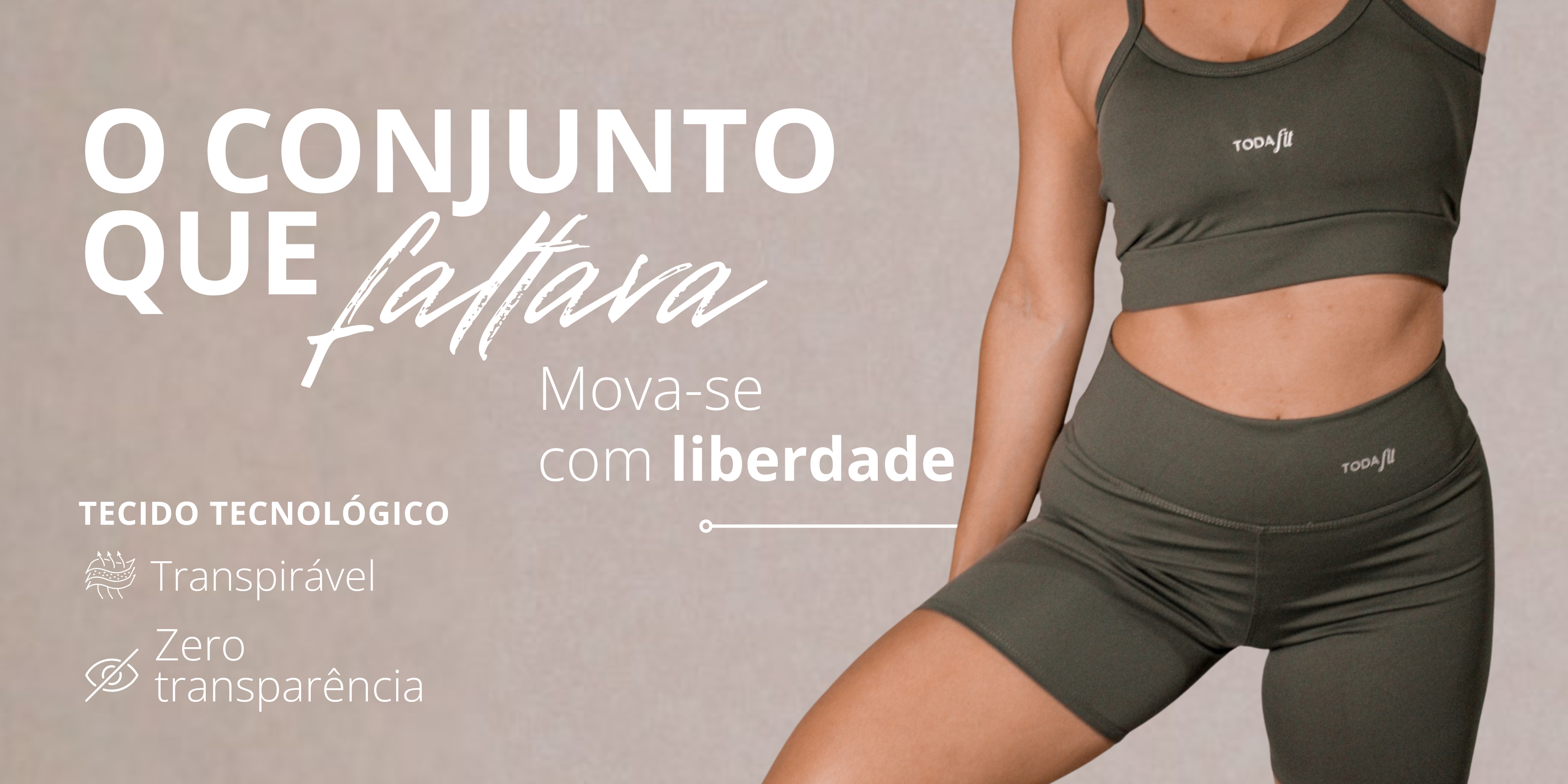 Banner Toda Fit mostrando conjunto fitness verde com top e short, tecido tecnológico transpirável e zero transparência, acompanhado da frase 'O conjunto que faltava'.